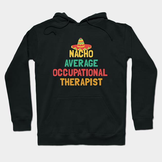 Not Your Average Occupational Therapist Hoodie by orlumbustheseller